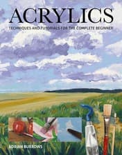 Image of Acrylics Techniques and Tutorials for the Complete Beginner