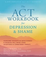 Image of The ACT Workbook for Depression and Shame: Overcome Thoughts of Defectiveness