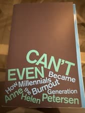 Image of Can't Even : How Millennials Became the Burnout Generation by Anne Helen...