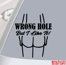 Image of WRONG HOLE BUT I LIKE IT Vinyl Decal Sticker Car Truck Window Bumper JDM FUNNY