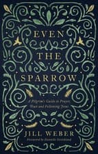 Image of Even the Sparrow A Pilgrim's Guide to Prayer Trust and Following Jesus