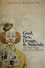 Image of God, Sex, Drugs, & Suicide and Other Things That Are Good for You by Mccarthy...