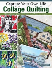 Image of Capture Your Own Life with Collage Quilting: Making Unique Quilts and Projects f