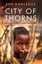 Image of City of Thorns: Nine Lives in the World's Largest Refugee Camp by Ben Rawlence (