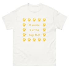 Image of It was me, I let the Dogs Out! Who Let the Dogs Out, Unisex T-Shirt
