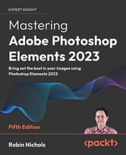 Image of Mastering Adobe Photoshop Elements 2023 Bring out the best in your images usi...