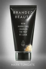 Image of Branded Beauty: How Marketing Changed the Way We Look by Mark Tungate: New