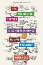 Image of The Accidental Species: Misunderstandings of Human Evolution by Henry Gee NEW