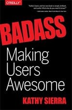 Image of Badass – Making Users Awesome by Kathy Sierra 9781491919019 NEW