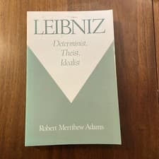 Image of Leibniz: Determinist, Theist, Idealist by Robert Merrihew Adams