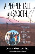 Image of A PEOPLE TALL AND SMOOTH: STORIES OF ESCAPE FROM SUDAN TO By Judith Galblum Pex