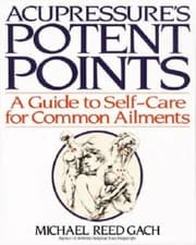 Image of Acupressure's Potent Points: A Guide to Self-Care for Common Ailments by Gach