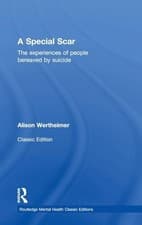 Image of A Special Scar: The experiences of people bereaved by suicide by Alison Werthei