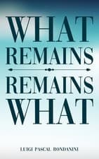 Image of What Remains / Remains What: Bidirectional Poems by Luigi Pascal Rondanini Paper