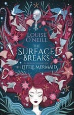 Image of The Surface Breaks a reimagining of The Little Mermaid the New the New the New t