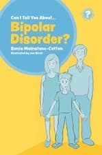 Image of Can I tell you about Bipolar Disorder? A guide for friends, family and profes...