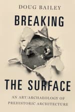 Image of Breaking the Surface: An Art/Archaeology of Prehistoric - Paperback NEW Bailey,