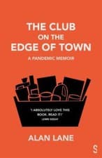 Image of Club on the Edge of Town : A Pandemic Memoir by Alan Lane (2022, Trade ...