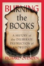 Image of Burning the Books: A History of the Deliberate Destruction of Knowledge by Rich