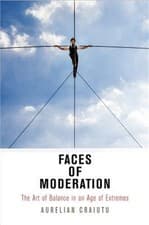 Image of Faces of Moderation: The Art of Balance in an Age of Extremes (Paperback or Soft