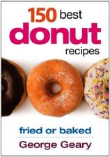 Image of 150 BEST DONUT RECIPES: FRIED OR BAKED By George Geary **BRAND NEW**