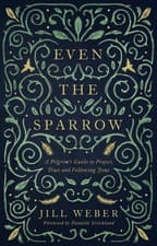 Image of Even the Sparrow: A Pilgrim's Guide to Prayer Trust and Following Jesus | 2019