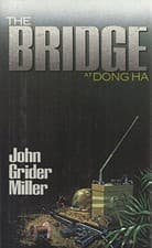 Image of THE BRIDGE AT DONG HA By John Grider Miller - Hardcover **BRAND NEW**