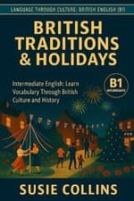Image of British Traditions and Holidays: Language Through Culture: British English - B1
