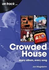 Image of Crowded House : Every Album, Every Song -  NEW Jon Magidsohn 2024