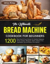 Image of Bread Machine Cookbook for Beginners: 1200 Days Easy & Tasty Recipes