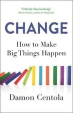 Image of Change: How to Make Big Things Happen by Damon Centola: New