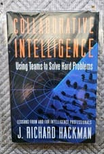 Image of COLLABORATIVE INTELLIGENCE: USING TEAMS TO SOLVE HARD By J. Richard Hackman NEW