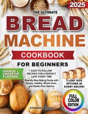 Image of The Ultimate Bread Machine Cookbook for Beginners: Easy-To-Follow Recipes for a