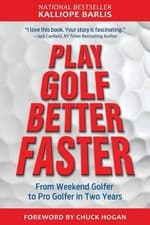 Image of Play Golf Better Faster: The Classic Guide to Optimizing Your Performance and B