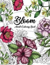 Image of Bloom Adult Coloring Book: Beautiful Flower Garden Patterns and Botanical Flora