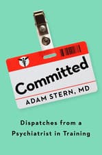 Image of Committed: Dispatches from a Psychiatrist in Training