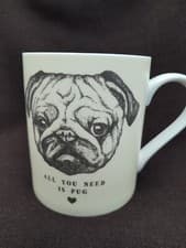 Image of Pug Mug "All You Need Is Pug " 300ml Love Pugs Fine Bone China