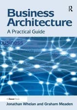 Image of BUSINESS ARCHITECTURE: A PRACTICAL GUIDE By Jonathan Whelan & Graham Meaden NEW