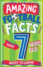 Image of AMAZING FOOTBALL FACTS EVERY 7 YEAR OLD NEEDS to KNOW: a Hilarious New Illustrat
