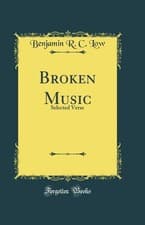 Image of Broken Music: Selected Verse (Classic Reprint)
