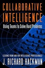 Image of COLLABORATIVE INTELLIGENCE: USING TEAMS TO SOLVE HARD By J. Richard Hackman NEW