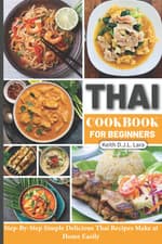 Image of Thai Cookbook for Beginners: Step-By-Step Simple Delicious Thai Recipes Make at
