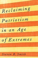 Image of Reclaiming Patriotism in an Age of Extremes by Steven B. Smith (2022, Trade ...