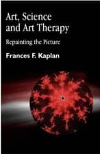 Image of Art, Science and Art Therapy: Repainting the Picture by Frances Kaplan: New