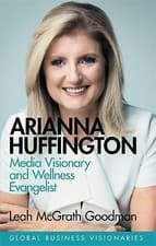 Image of Arianna Huffington: Media Visionary and Wellness Evangelist by Leah McGrath...