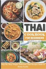 Image of Thai Cookbook for Beginners: Step-By-Step Simple Delicious Thai Recipes Make at