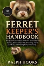 Image of Ferret Keeper's Handbook: The Essential Handbook for Ferret Owners Covering Trai