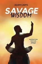Image of Savage Wisdom: Inspiration with an edge by Adam Cam