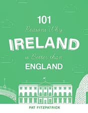 Image of 101 Reasons Why Ireland Is Better Than England - Paperback / softback NEW Fitzpa