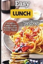 Image of Easy Lunch Recipes: From sandwiches, wraps, salads, and soups to pasta dishes, r